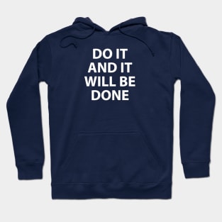 Do it and it will be done - motivational Hoodie